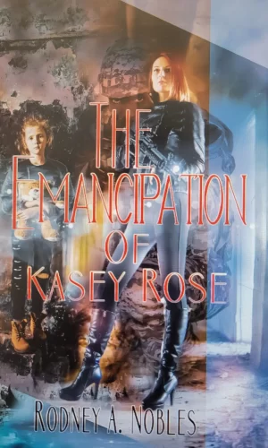 The Emancipation of Kasey Rose